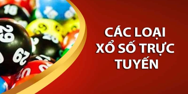 Các loại hình chơi xổ số trực tuyến hiện nay